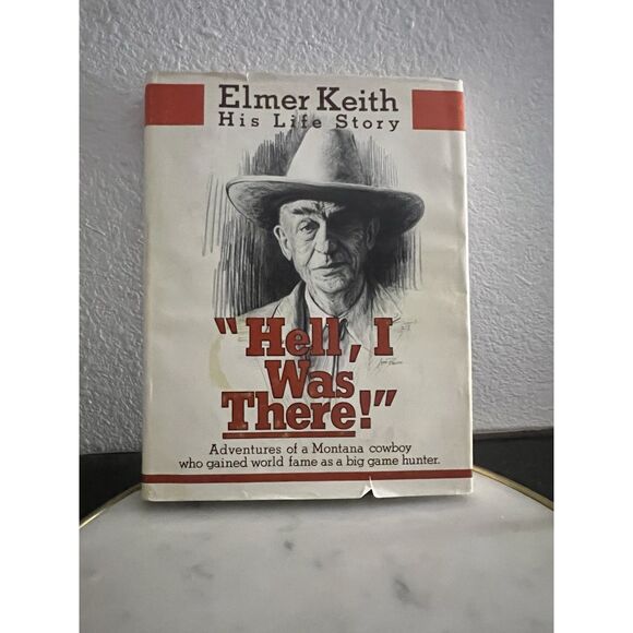 Elmer Keith His Life Story "Hell, I Was There! Cowboy Hunting Hardback 1979 - Picture 1 of 11
